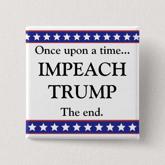 Once Upon a Time... Impeach Trump Button (Front)