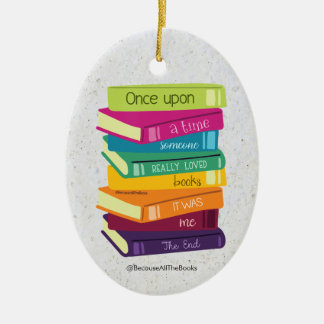 Once Upon A Time Someone Loved Books Ceramic Ornament