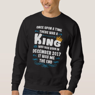 Once upon a time there was a king. December 2017 B Sweatshirt