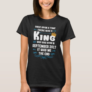 Once upon a time there was a king. September 2017  T-Shirt