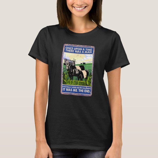 Once Upon A Time There Was A Man  Cow Belted Gallo T-Shirt (Front)