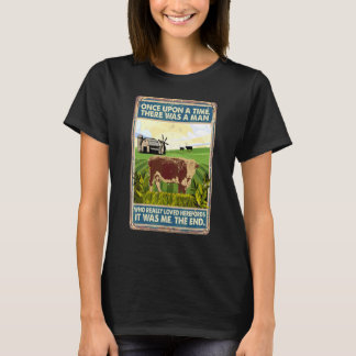 Once Upon A Time There Was A Man Cow Breed Herefo T-Shirt