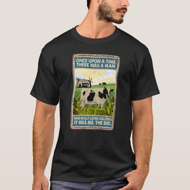 Once Upon A Time There Was A Man  Cow Breed Holste T-Shirt (Front)