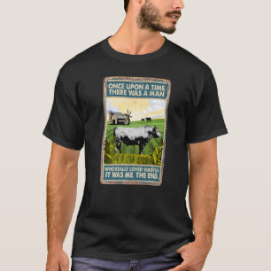 Once Upon A Time There Was A Man Cow Breed Wagyus T-Shirt