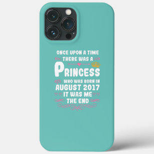 Once upon a time there was a princess August 2017 iPhone 13 Pro Max Case