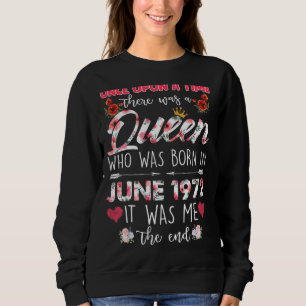 Once Upon A Time There Was A Queen Was Born In Jun Sweatshirt