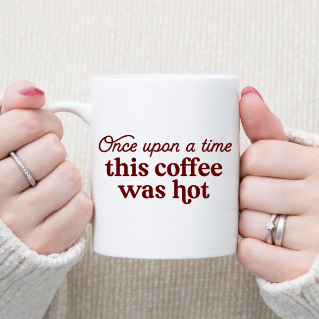 Once Upon a Time This Coffee Was Hot Mug (Creator Uploaded)