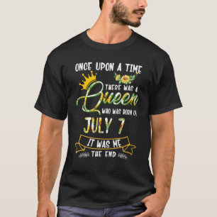 Once Upon The Time There Was A Queen Born In July  T-Shirt