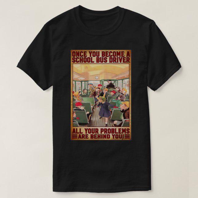 Once You Become A School Bus Driver 2 T-Shirt (Design Front)
