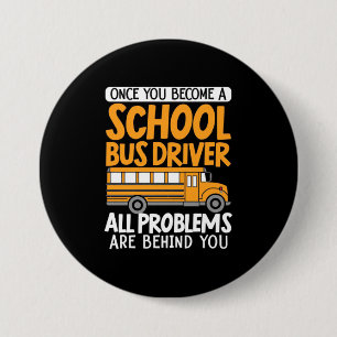 Once You Become A School Bus Driver 3 Inch Round Button