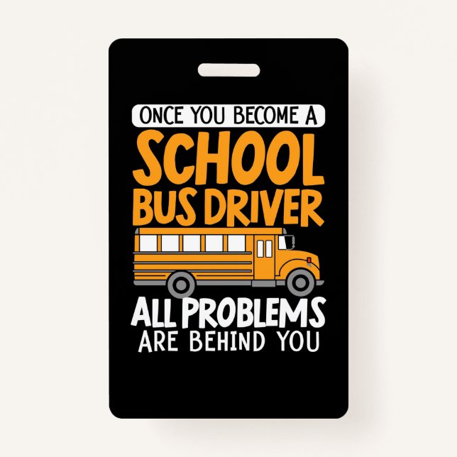 Once You Become A School Bus Driver Badge (Front)