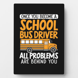 Once You Become A School Bus Driver Plaque