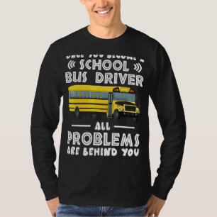 Once You Become A School Bus Driver T-Shirt