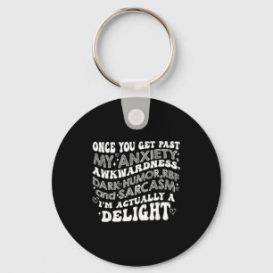 Once You Get Past My Anxiety Awkwardness Dark Humo Keychain
