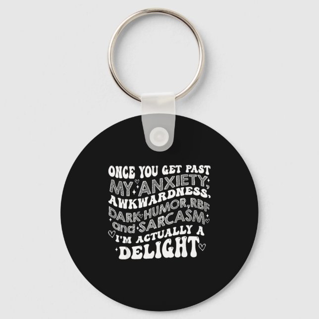Once You Get Past My Anxiety Awkwardness Dark Humo Keychain (Front)