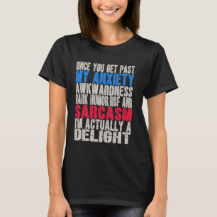 Once You Get Past My Anxiety Awkwardness Dark Humo T-Shirt