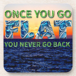 Once you go FLAT, , you never go back" coaster