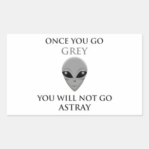 ONCE YOU GO GREY,YOU WILL NOTGO ASTRAY STICKER