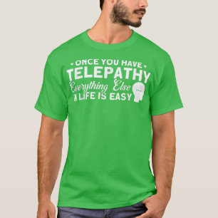 Once You Have Telepathy Haunted House Ghost Hunter T-Shirt