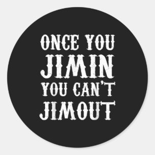 Once You Jimin You Can't Jimout  Classic Round Sticker