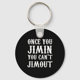 Once You Jimin You Can't Jimout Keychain