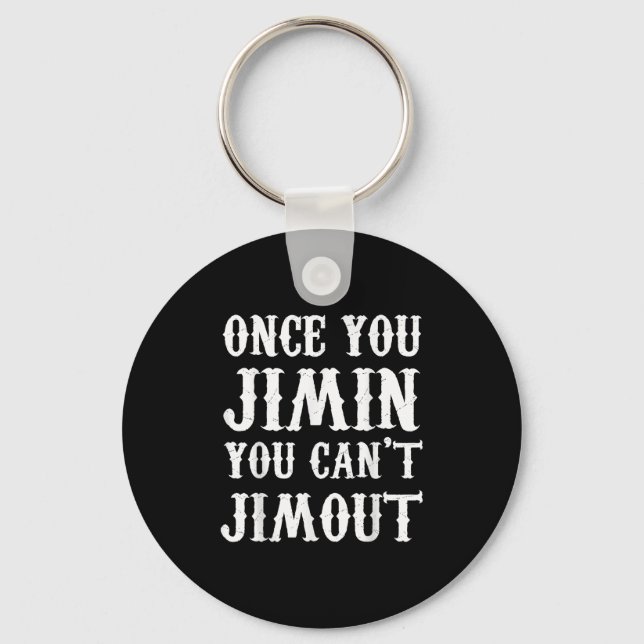 Once You Jimin You Can't Jimout  Keychain (Front)