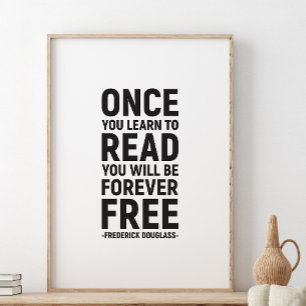 Once you learn to read, Frederick Douglass Poster