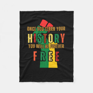 Once You Learn Your History U Will Be Forever Fleece Blanket