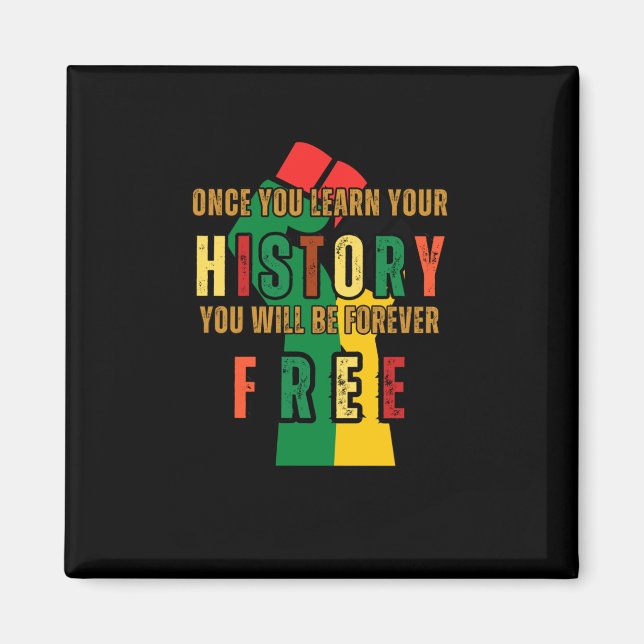 Once You Learn Your History U Will Be Forever Magnet (Front)