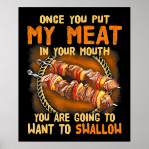 Once You Out My Meat In Your Mouth  Funny BBQ Gift Poster