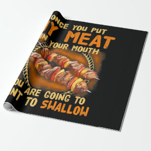 Once You Out My Meat In Your Mouth  Funny BBQ Gift Wrapping Paper