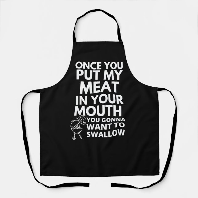 Once You Put My Meat in Your Mouth Funny  Apron (Front)