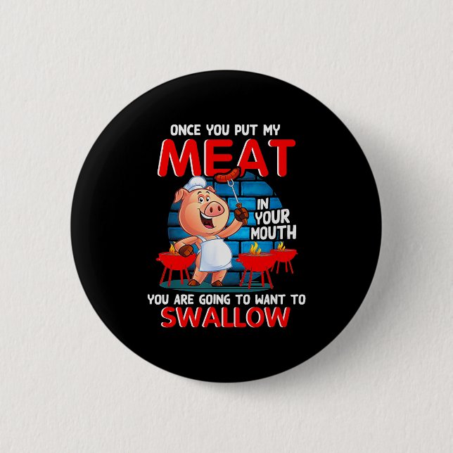 Once You Put My Meat In Your Mouth Funny Bbq  2 Inch Round Button (Front)