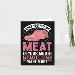 Once You Put My Meat In Your Mouth Funny Bbq Barbe Card