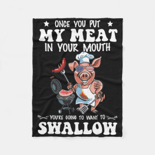 Once You Put My Meat In Your Mouth Funny Bbq Grill Fleece Blanket