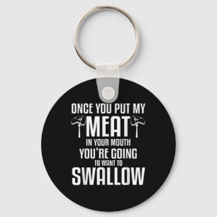 Once You Put My Meat In Your Mouth Funny Grilling Keychain