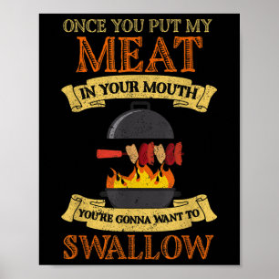 Once You Put My Meat In Your Mouth Funny Grilling Poster