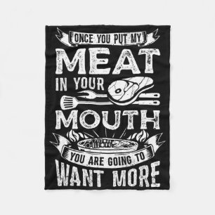 Once You Put My Meat In Your Mouth Steak Cooking B Fleece Blanket