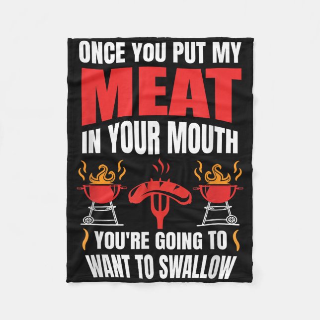 Once You Put My Meat Quote Bbq Grill T Shirt Grill Fleece Blanket (Front)