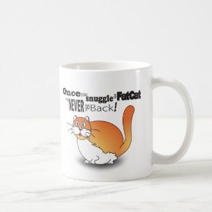Once you snuggle a fat cat you never go back! coffee mug