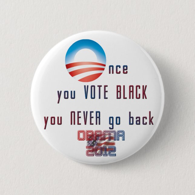 Once you VOTE BLACK, you never go back! 2 Inch Round Button (Front)