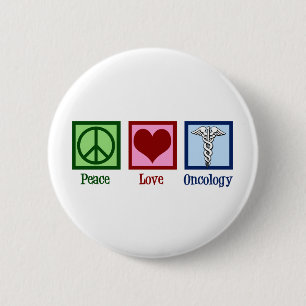 Oncologist Peace Love Oncology Office 2 Inch Round Button