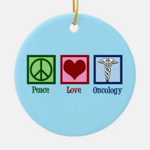 Oncologist Peace Love Oncology Office Ceramic Ornament