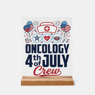 Oncology 4th of July Crew Medical Patriotic Shirt  Acrylic Sign