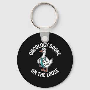 Oncology Goose On The Loose Funny Oncology Nurse Keychain