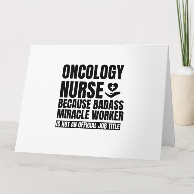 Oncology nurse because badass miracle worker is no card (Front)