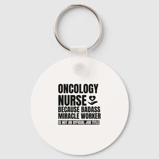 Oncology nurse Because badass miracle worker is no Keychain (Front)