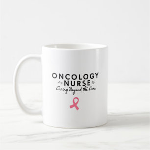 Oncology Nurse – Caring Beyond the Cure Coffee Mug