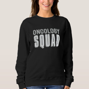 Oncology Squad Caretaker Hospital Nursing Oncolog Sweatshirt