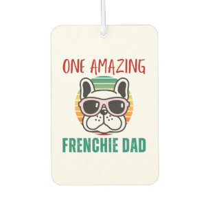 One Amazing Frenchie Dad Air Freshener